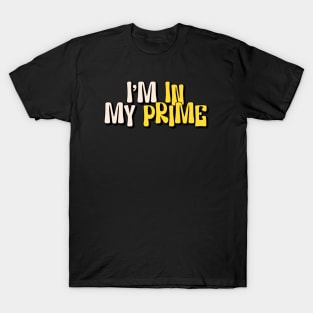 I M In My Prime T-Shirt